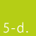 5-d